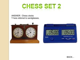 ANSWER : Chess clocks
Y here referred to sandglasses.

BACK…

 