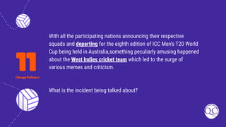 11
With all the participating nations announcing their respective
squads and departing for the eighth edition of ICC Men's T20 World
Cup being held in Australia,something peculiarly amusing happened
about the West Indies cricket team which led to the surge of
various memes and criticism.
What is the incident being talked about?
(Image Follows)
 