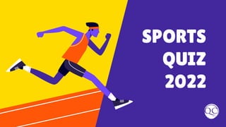 SPORTS
QUIZ
2022
 