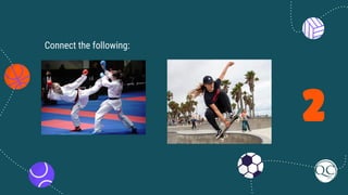 2
Connect the following:
 