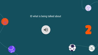 2
ID what is being talked about
 