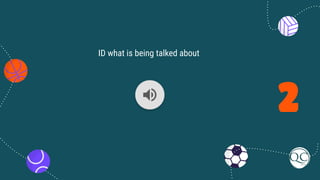 2
ID what is being talked about
 