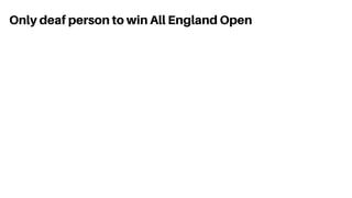 Only deaf person to win All England Open
 
