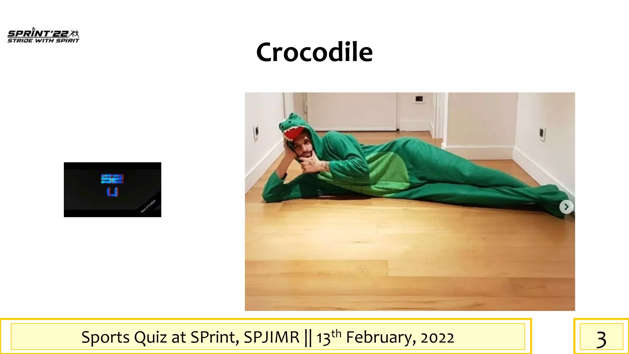 Sports Quiz at SPrint, SPJIMR || 13th February, 2022
Crocodile
3
 