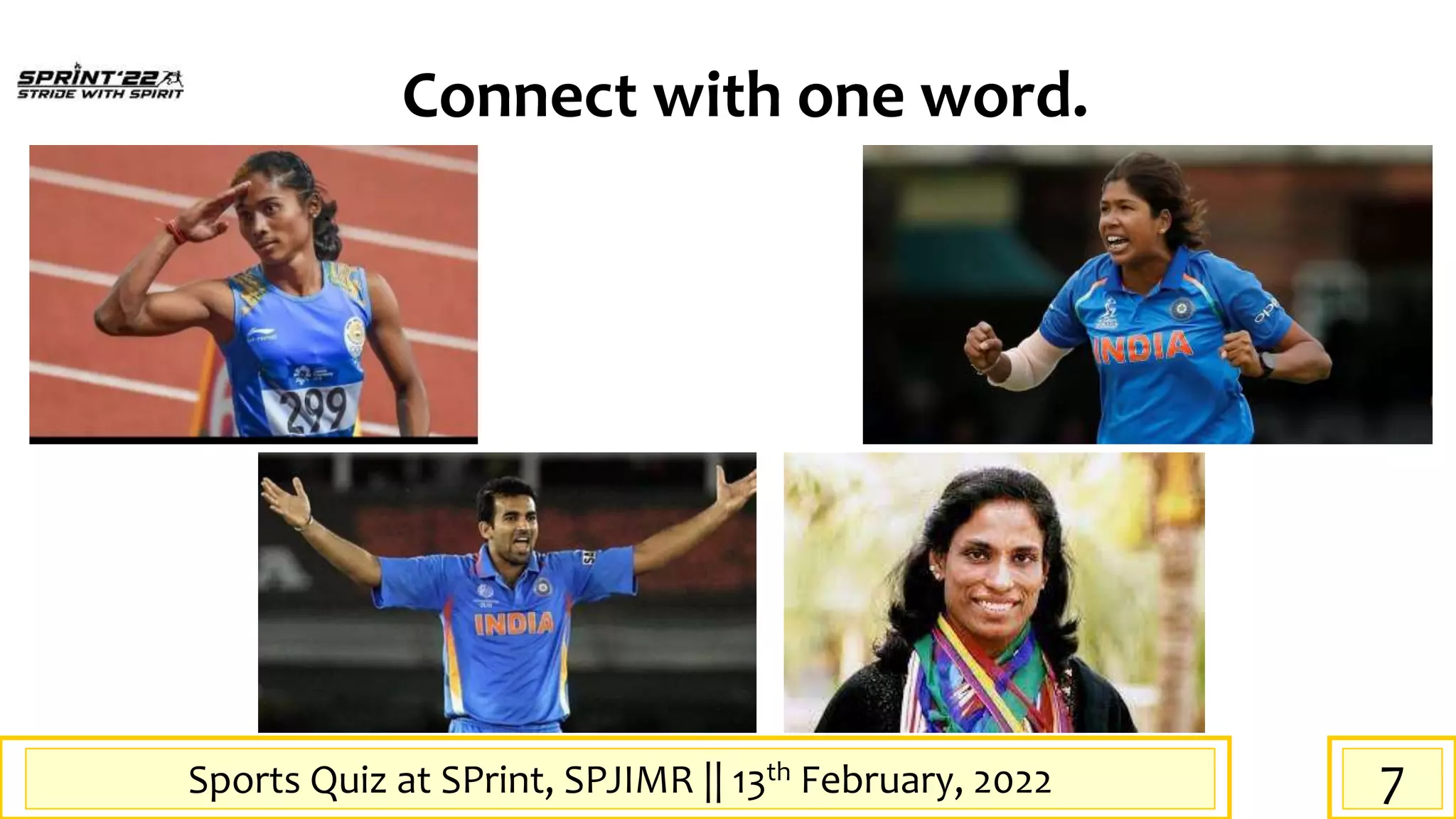 Sports Quiz at SPrint, SPJIMR || 13th February, 2022
Connect with one word.
7
 