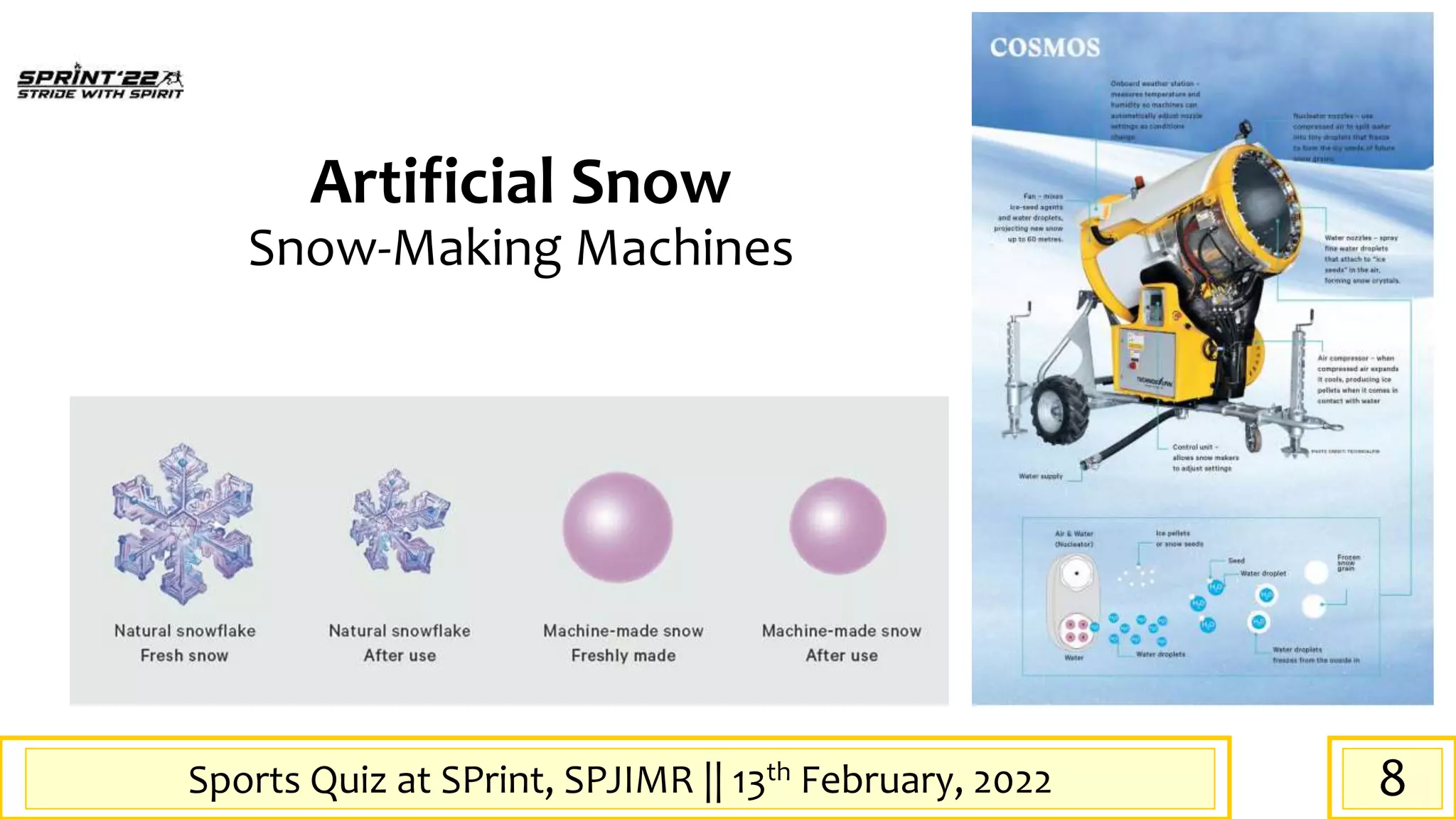 Sports Quiz at SPrint, SPJIMR || 13th February, 2022
Artificial Snow
Snow-Making Machines
8
 