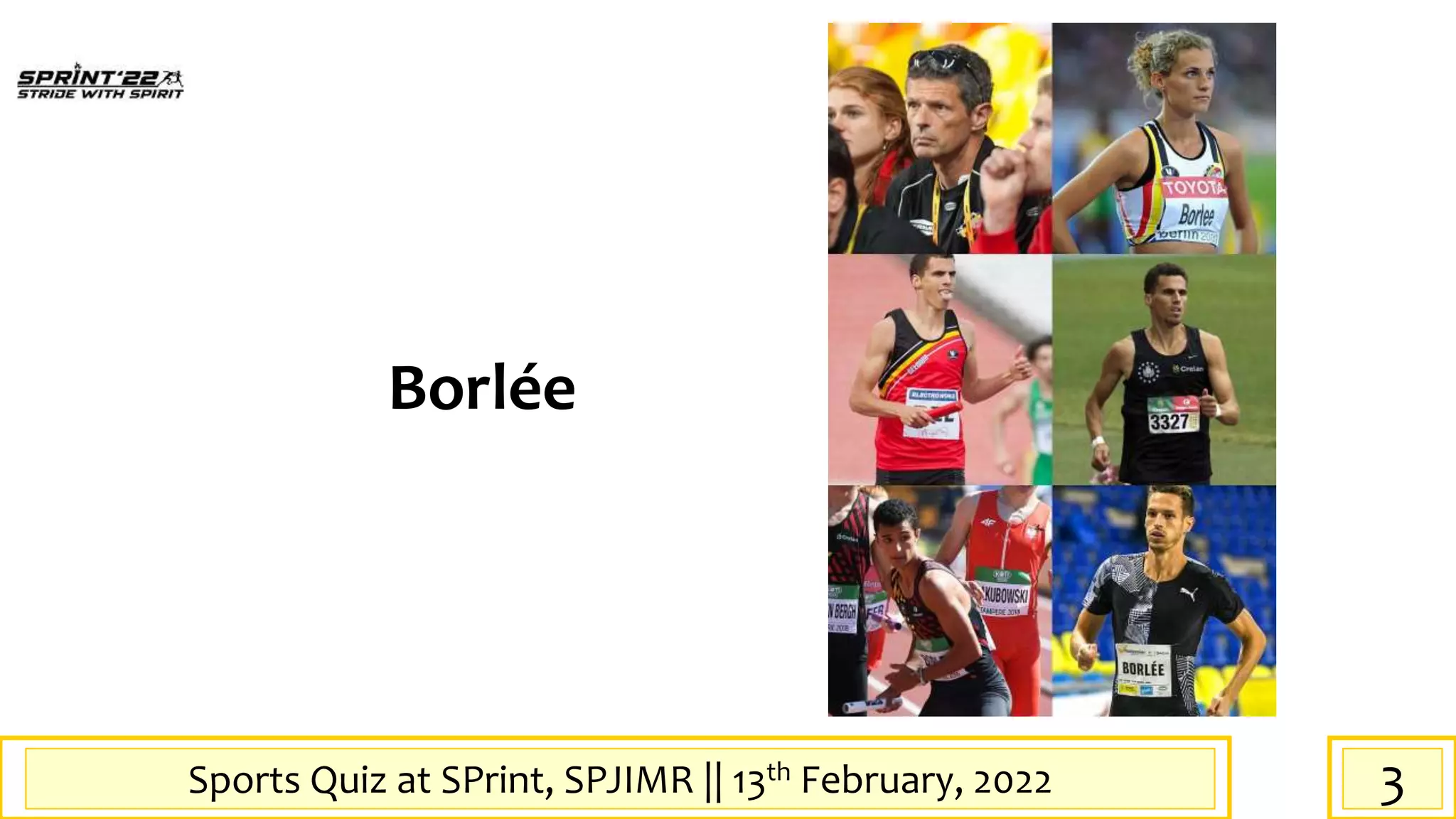 Sports Quiz at SPrint, SPJIMR || 13th February, 2022
Borlée
3
 