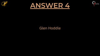 ANSWER 4
Glen Hoddle
 