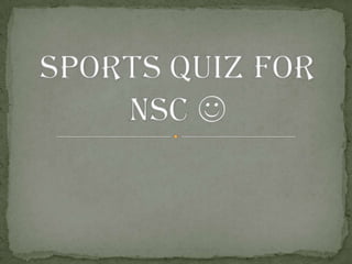 Sports quiz for NSC  
