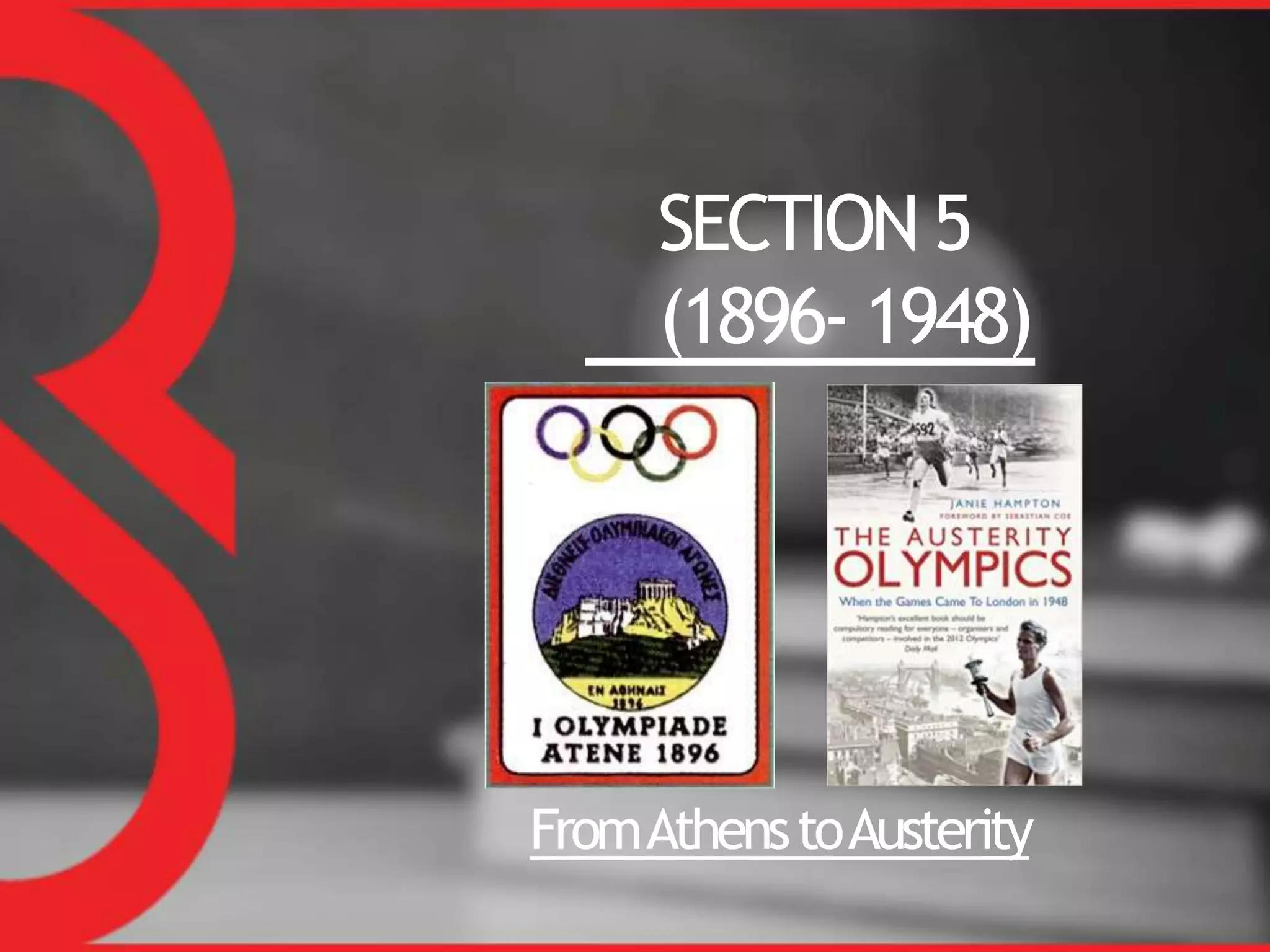 SECTION 5
(1896- 1948)
FromAthenstoAusterity
 