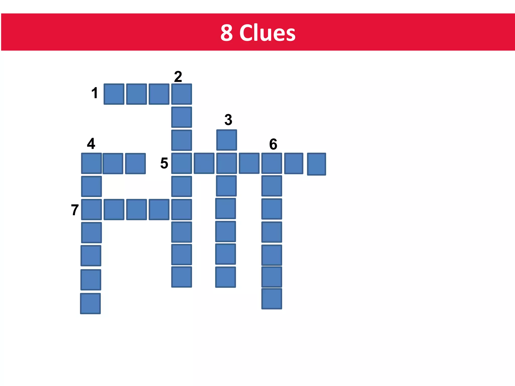 8 Clues
5
64
1
2
7
3
 