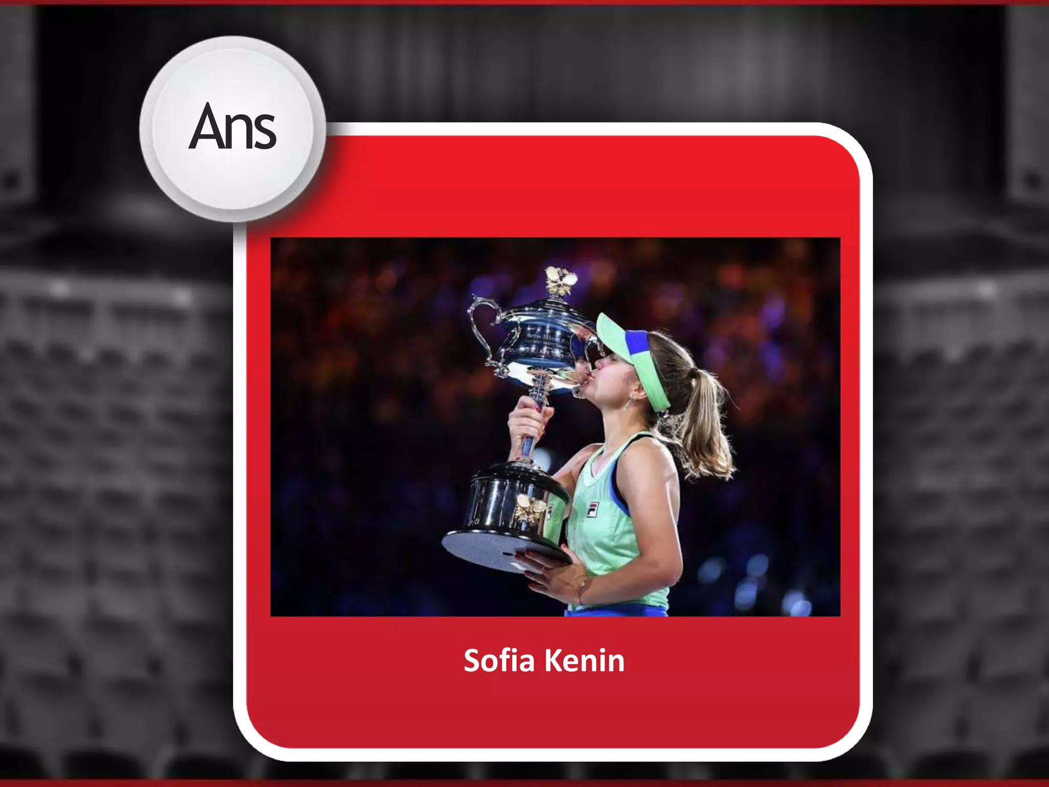 Ans
Sofia Kenin
 