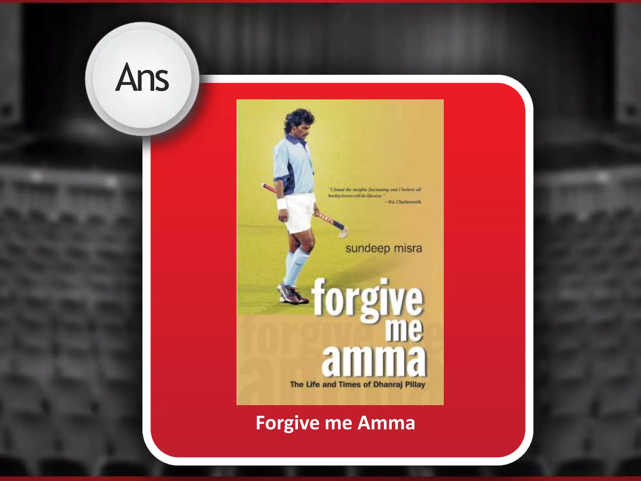 Ans
Forgive me Amma
 