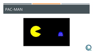 PAC-MAN
 