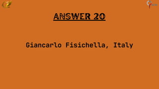 Answer 20
Giancarlo Fisichella, Italy
 