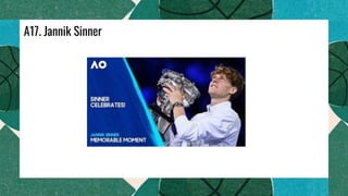 A17. Jannik Sinner
 