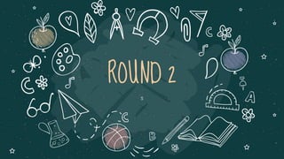 ROUND 2
s
 