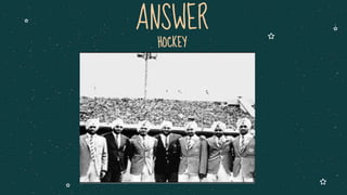 HOCKEY
ANSWER
 