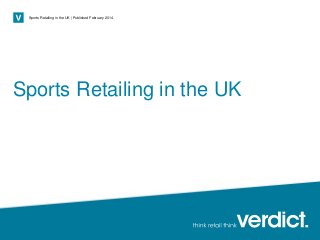 Page 1
Sports Retailing in the UK | Published February 2014
Sports Retailing in the UK
 