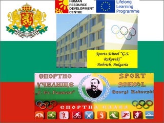 Sports School “G.S.
Rakovski”
Dobrich, Bulgaria

 