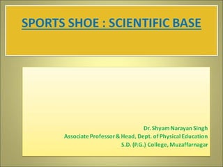 SCIENTIFIC BASIS OF SPORTS SHOES