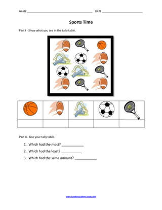 Sports Time <br />Part I - Show what you see in the tally table.<br />Part II - Use your tally table.<br />,[object Object]