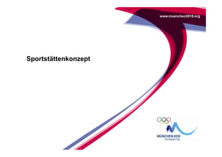 www.muenchen2018.org




Sportstättenkonzept
 