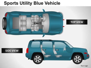 Sports Utility Blue Vehicle



                              TOP VIEW




SIDE VIEW



                                    Your Logo
 