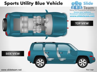 Sports Utility Blue Vehicle



                                TOP VIEW




   SIDE VIEW



www.slideteam.net                     Your Logo
 
