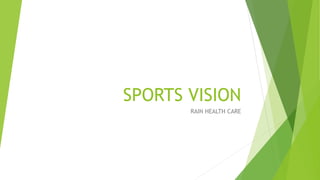 SPORTS VISION
RAIN HEALTH CARE
 