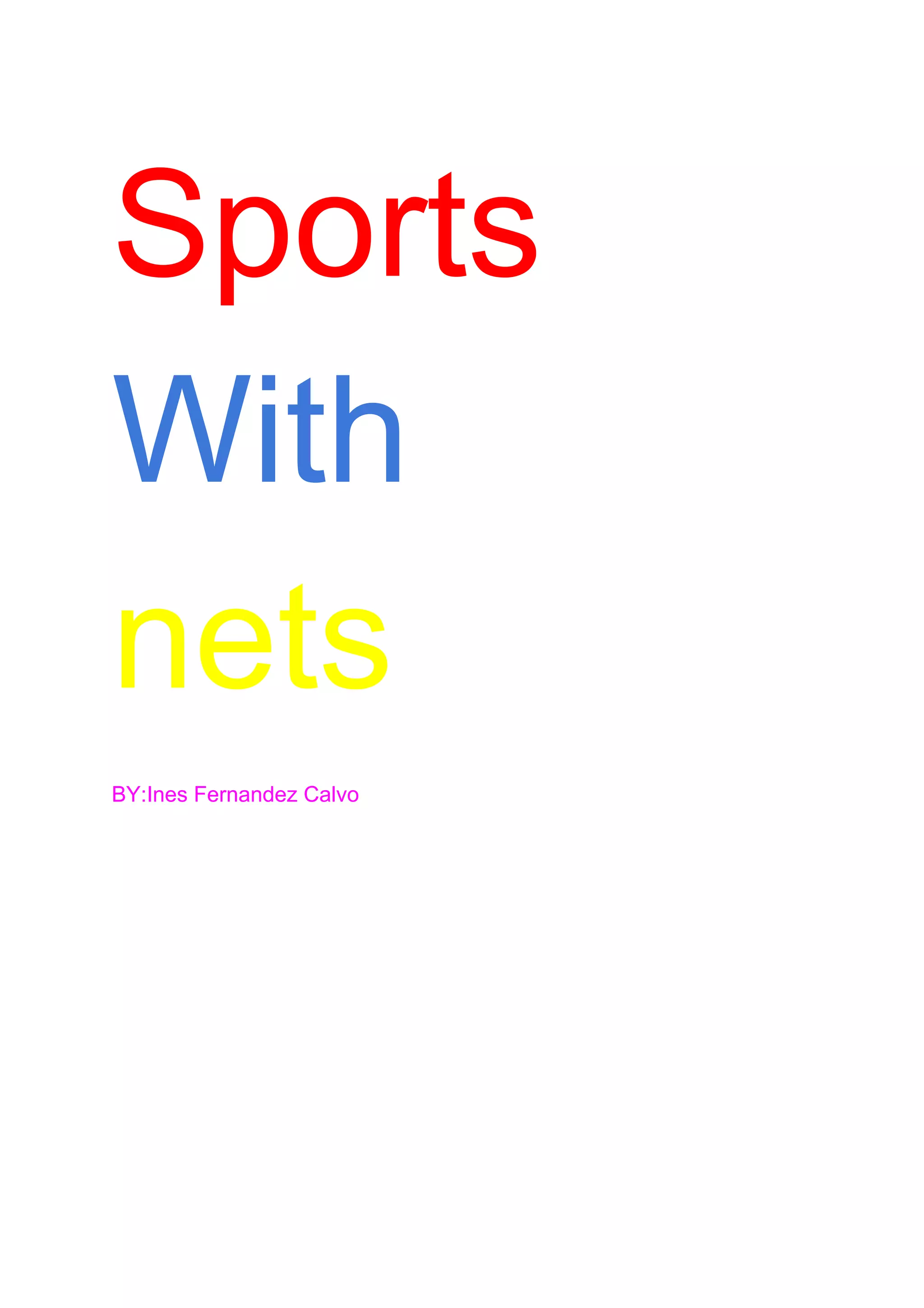 Sports
With
nets
BY:Ines Fernandez Calvo
