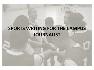 SPORTS WRITING FOR THE CAMPUS
JOURNALIST
 