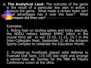 c. The Analytical Lead- The outcome of the game
is the result of a particular key plan in action -
Analyze the game. What ...