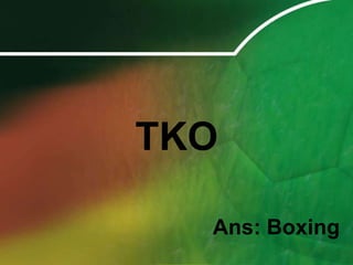 TKOAns: Boxing