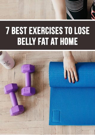 7 BEST EXERCISES TO LOSE BELLY FAT AT HOME PDF Free Download