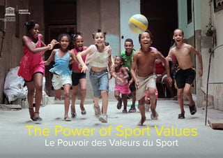 1
The Power of Sport Values
Le Pouvoir des Valeurs du Sport
 
