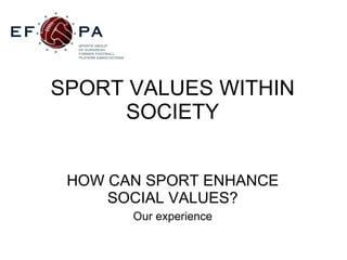 SPORT VALUES WITHIN SOCIETY ,[object Object],[object Object]