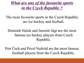 Do you know any popular sport
in the U.S.A.?
The most popular sports in the U.S.A. are ice hockey
(National Hockey League)...