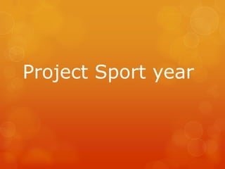 Project Sport year
 