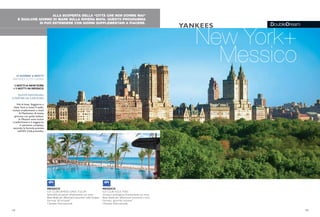 DoubleDream
ALLA SCOPERTA DELLA “CITTÀ CHE NON DORME MAI”
E QUALCHE GIORNO DI MARE SULLA RIVIERA MAYA. QUESTO PROGRAMMA
SI PUÒ ESTENDERE CON GIORNI SUPPLEMENTARI A PIACERE.
New York+
Messico
YANKEES
10 GIORNI/ 8 NOTTI
PARTENZETUTTI I GIORNI
3 NOTTI A NEWYORK
+ 5 NOTTI IN MESSICO
QUOTE INDIVIDUALI
A PARTIRE DA 2.030 EURO
Voli di linea. Soggiorno a
New York in hotel 4 stelle,
incluso trasferimenti e visita
di Manhattan di mezza
giornata con guida italiana.
In Messico sono inclusi
i trasferimenti e il soggiorno
in pensione completa,
secondo la formula prevista
nell’iGV Club prescelto.
14 15
MESSICO
iGV CLUB GRAND OASIS TULUM
Splendida posizione direttamente sul mare
Base ideale per affascinanti escursioni nelloYucatan
Formula “all inclusive”
Clientela internazionale
MESSICO
iGV CLUB AZUL FIVES
Struttura prestigiosa direttamente sul mare
Base ideale per affascinanti escursioni e tour
Formula “gourmet inclusive”
Clientela internazionale
 