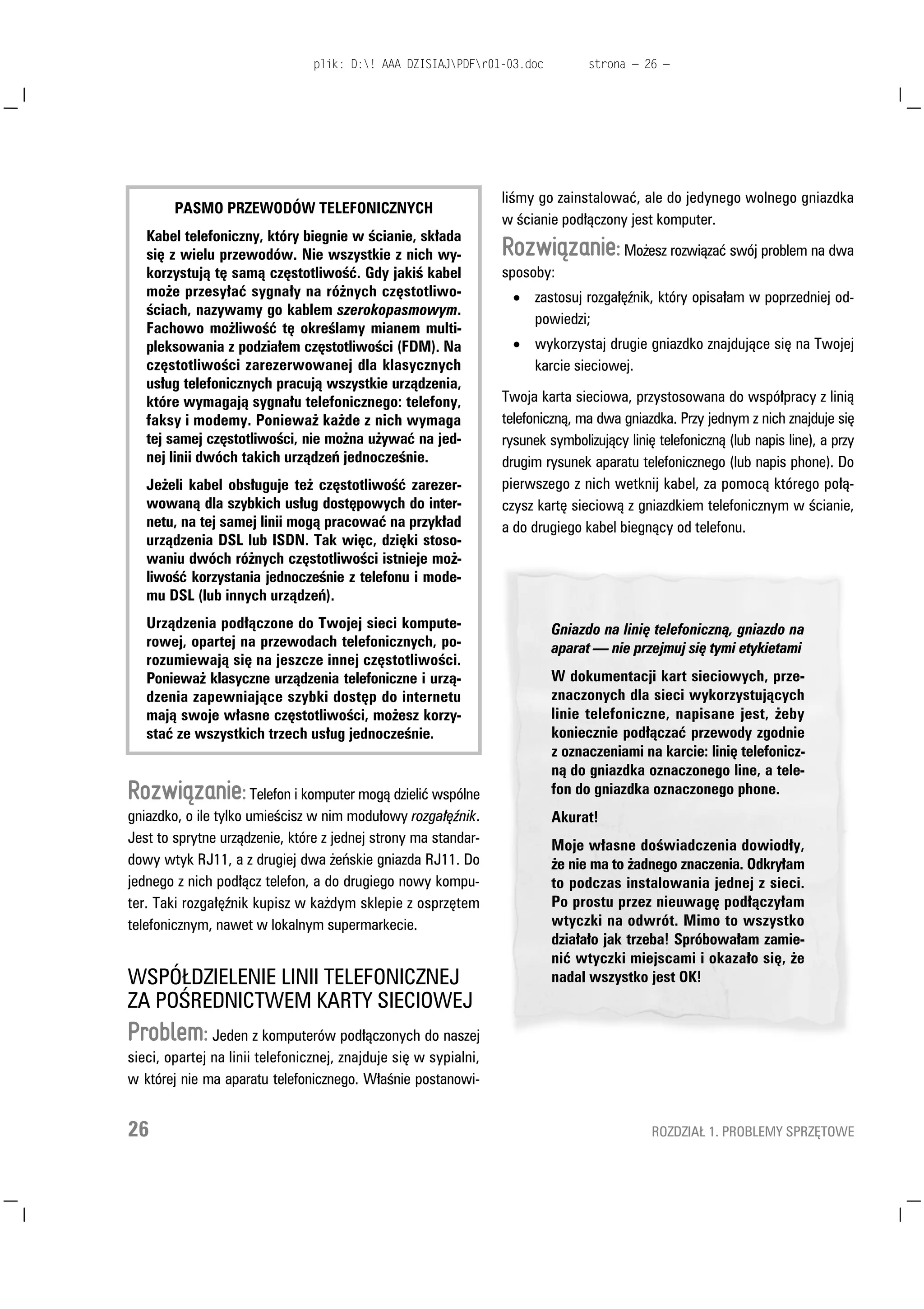 Z ]ZLÇ]NX ] F]P NDEHO WHOH
IRQLF]Q SRG ÇF]RQ GR JQLD]GD VLHFLRZHJR QLH EÛG]LH VLÛ
Z QLP GREU]H WU]PD  3U] SUµELH ZHWNQLÛFLD JR GR JQLD]GD
QLH XV V]V] FKDUDNWHUVWF]QHJR NOLNQLÛFLD R]QDF]DMÇFHJR
XGDQH SRG ÇF]HQLH 3RQDGWR JG GHOLNDWQLH SRFLÇJQLHV] ]D
SU]HZµG ZVXQLH VLÛ RQ ] JQLD]GD = NROHL ZWF]ND MDNÇ ]D
NR F]RQH VÇ NDEOH VLHFLRZH NDEOH (WKHUQHW 