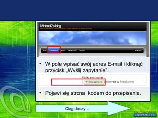 W pole wpisać swój adres E-mail i kliknąć przycisk „Wyślij zapytanie”. Pojawi się strona  kodem do przepisania. Ciąg dalszy… 