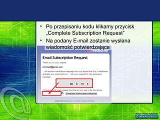 Po przepisaniu kodu klikamy przycisk „Complete Subscription Request” Na podany E-mail zostanie wysłana wiadomość potwierdzająca 
