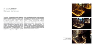 c’è lo vedi?, 2008-2011
Manuela Mancioppi


“C’è, lo vedi?”. Un’installazione site-specific interattiva che     nuvole da manipolare e rimontare a proprio piacimento.
indaga sulle modalità di fruizione, uno a uno, uno a molti,         Un’installazione che indaga sulle potenzialità sinestetiche
ecc. C’è, lo vedi è un modello diverso di comunicazione             di un’esperienza che non trova compimento se non nella
e un’opportunità di relazione immersiva e altamente                 risultante di un tempo che è determinato dal pubblico
interattiva con l’opera, pur non avendo nulla a che fare con        stesso. Cielo vedi è un invito a guardare il cielo all’interno
la tecnologia digitale o informatica. Manuela Mancioppi             di uno spazio orizzontale che è totalmente subordinato al
agisce piuttosto nell’alveo della partecipazione del pubblico       processo creativo del gruppo con cui si relaziona, in cui
e della possibilità di mettere in gioco la creatività del singolo   è fondamentale il significato dell’interazione tra spazio
che entra a far parte integrante del progetto, nella veste          materiale proposto e spazi immateriali risultanti. Lo
di coautore. Così facendo, si trasforma il nostro approccio         spettatore si trasforma in utente che può cambiare il lavoro
di fronte all’informazione dell’arte che da simbolico, diventa      con le sue scelte, diventando coautore di un’esperienza
sperimentale e pratico. Un progetto collaborativo in cui si         sensoriale intensa che somiglia ad un “lavoro in corso” o ad
chiede all’utente di entrare in una tenda da campeggio              un cantiere aperto permanentemente. Matilde Puleo
trasparente e di giocare con fotografie di cieli e di




                                                                                                                                     installazione/action in progress
                                                                                                                                                 plastica + fotografie,
                                                                                                                                      2 tende igloo 210x110x150 cm
 