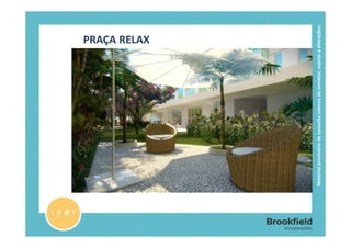 PRAÇA RELAX




Material provisório de consulta interna do corretor, sujeito a alterações.
 