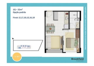 1Q – 32m²
                                                                               Opção padrão

                                                    Finais 3,5,7,10,12,16,18




Material provisório de consulta interna do corretor, sujeito a alterações.
 