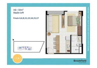 1Q – 32m²
                                                                                  Opção Loft

                                                    Finais 4,6,8,11,13,14,15,17




Material provisório de consulta interna do corretor, sujeito a alterações.
 