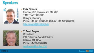 Speakers
 Felix Binsack
Founder, CIO, Inventor and PM XCC
TIMETOACT GROUP
Cologne, Germany
Phone: +49 221 97343-10, Cellu...