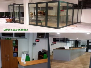 Uffici e sala d’attesa
 