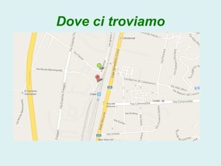 Dove ci troviamo
 
